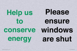 Help us to conserve energy - Please ensure windows are shut